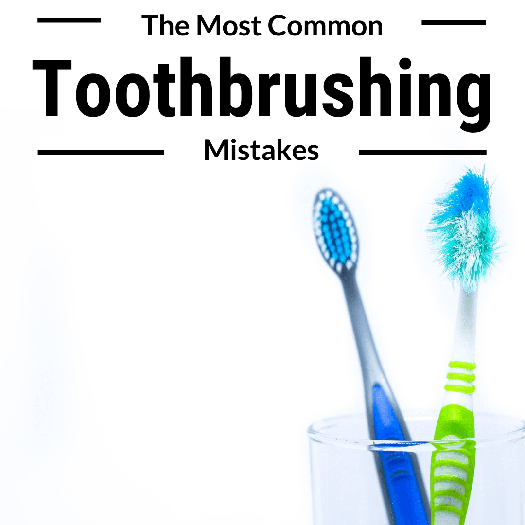 The Most Common Toothbrushing Mistakes (1)